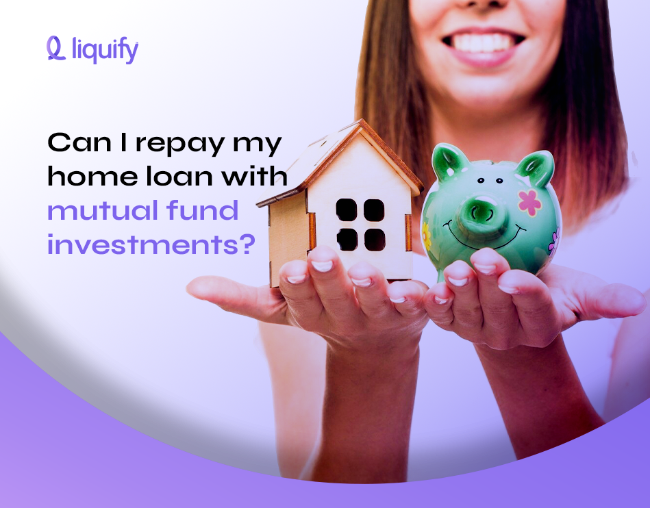 Complete Guide to Repaying Home Loan with Mutual Fund Investments