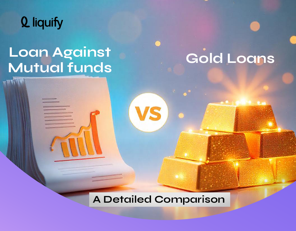 Loan Against Mutual Funds vs. Gold Loans: A Detailed Comparison