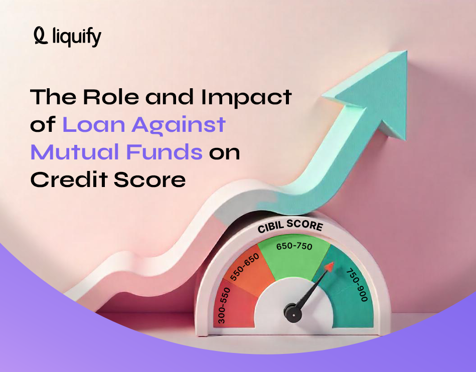 The Role and Impact of Loan Against Mutual Funds on Credit Score