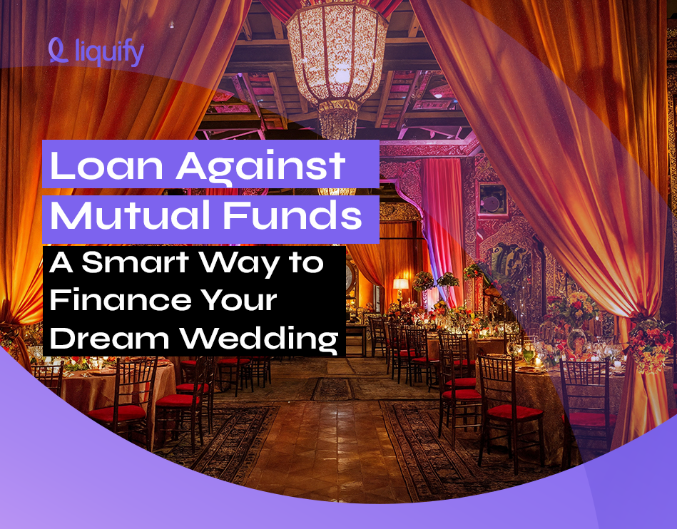 Loan Against Mutual Funds: A Smart Way to Finance Your Dream Wedding