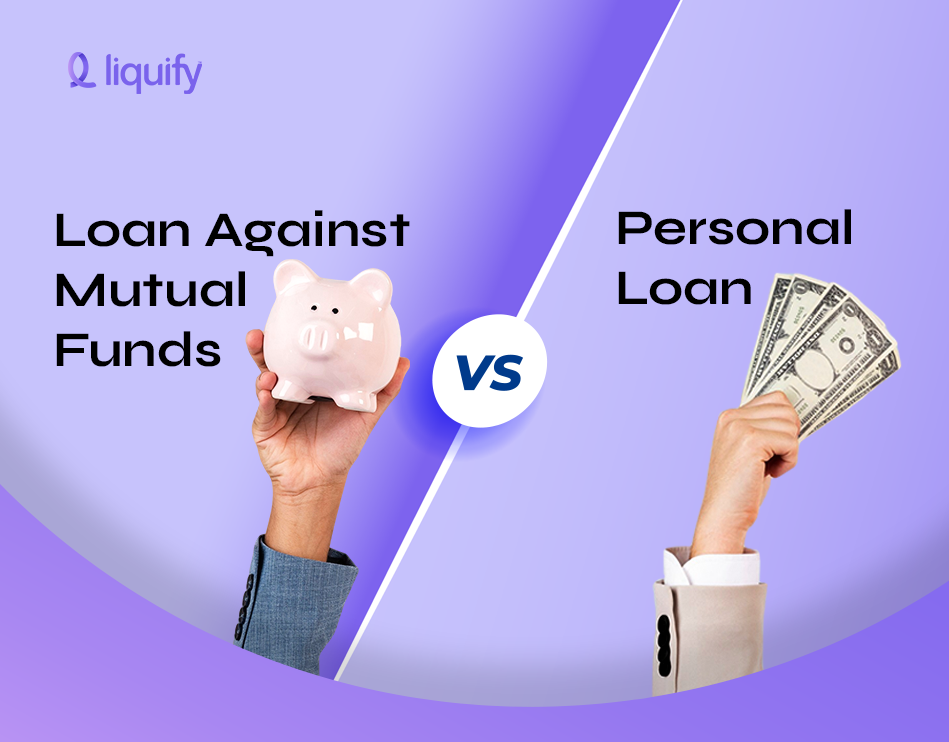 Personal Loan vs Loan against Mutual Funds