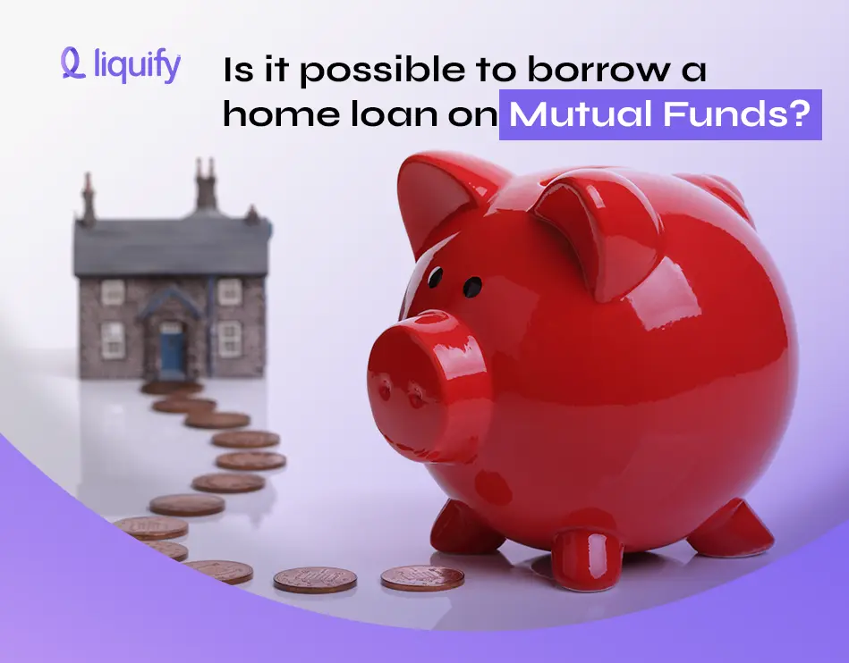 Is It Possible to Borrow a Home Loan on Mutual Funds?