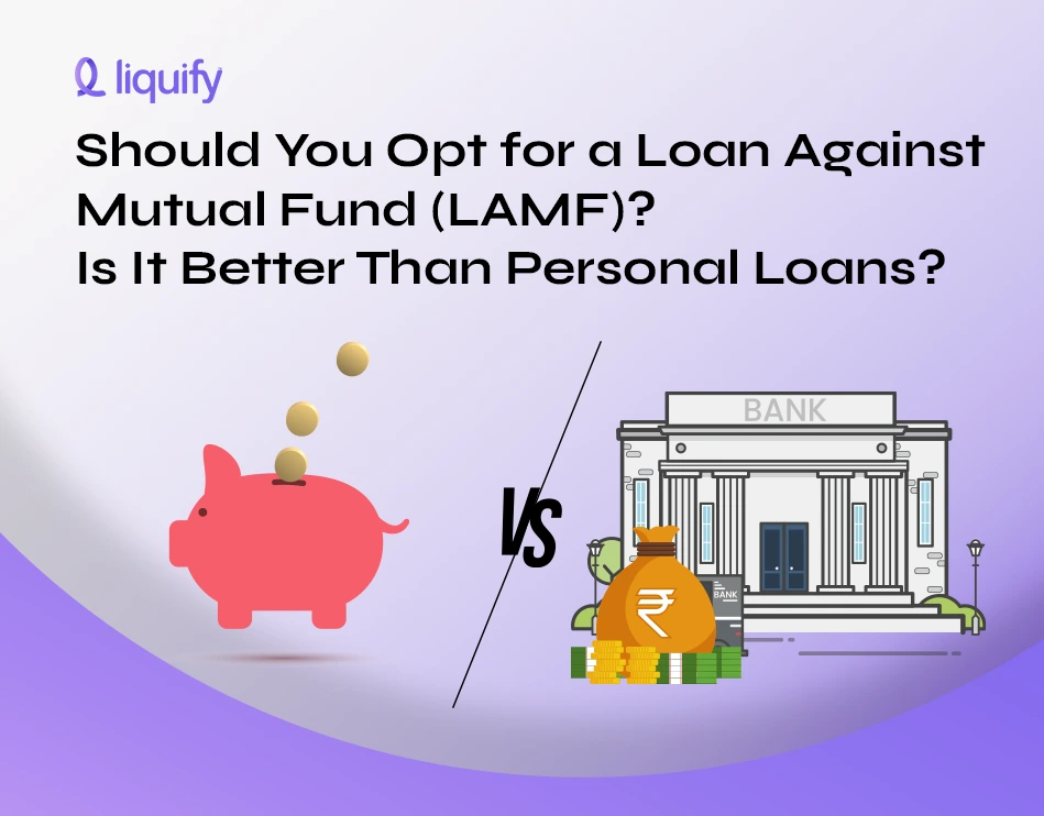 Should You Opt for a Loan Against Mutual Fund (LAMF)? Is It Better Than Personal Loans?