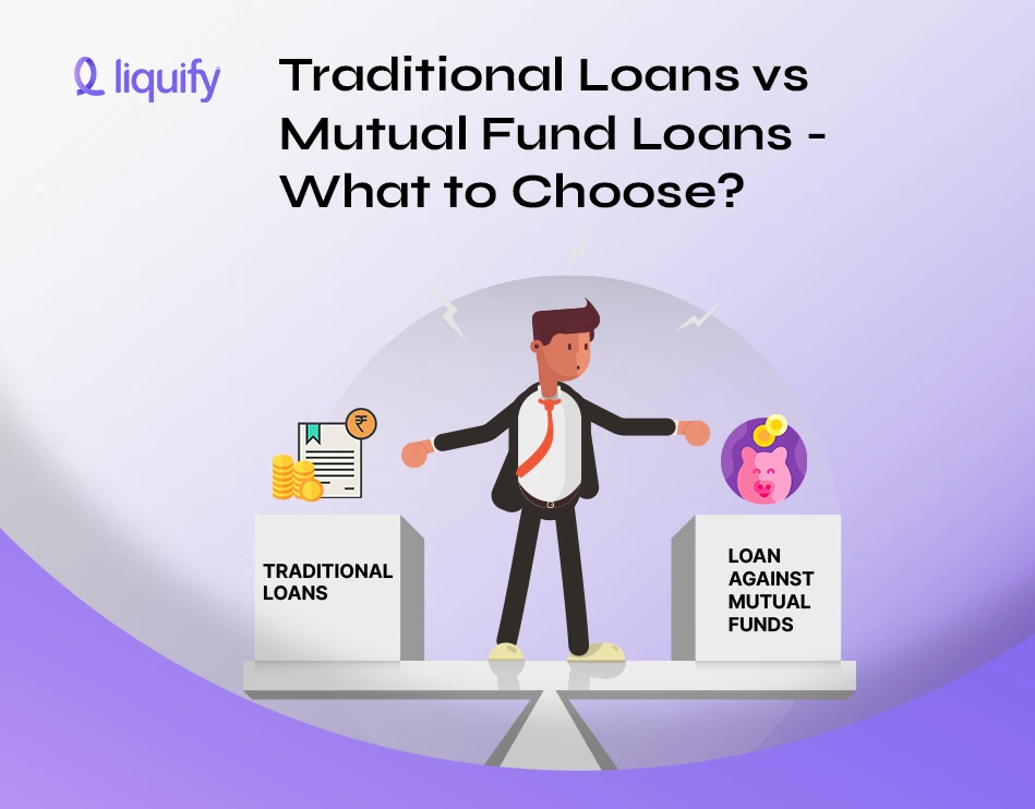 Traditional Loans vs Mutual Fund Loans; What to Choose?