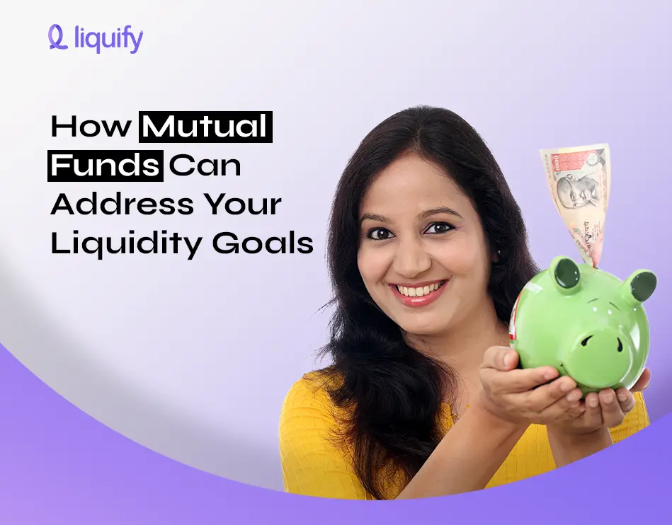 How Mutual Funds Can Address Your Liquidity Goals
