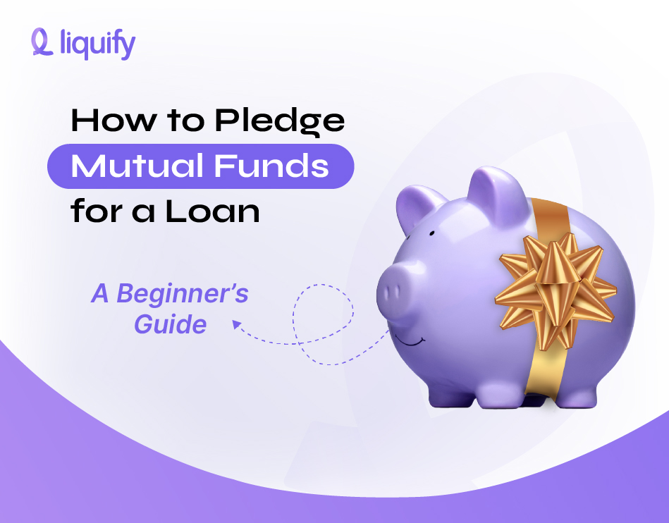 How to Pledge Mutual Funds for a Loan: Beginner’s Guide